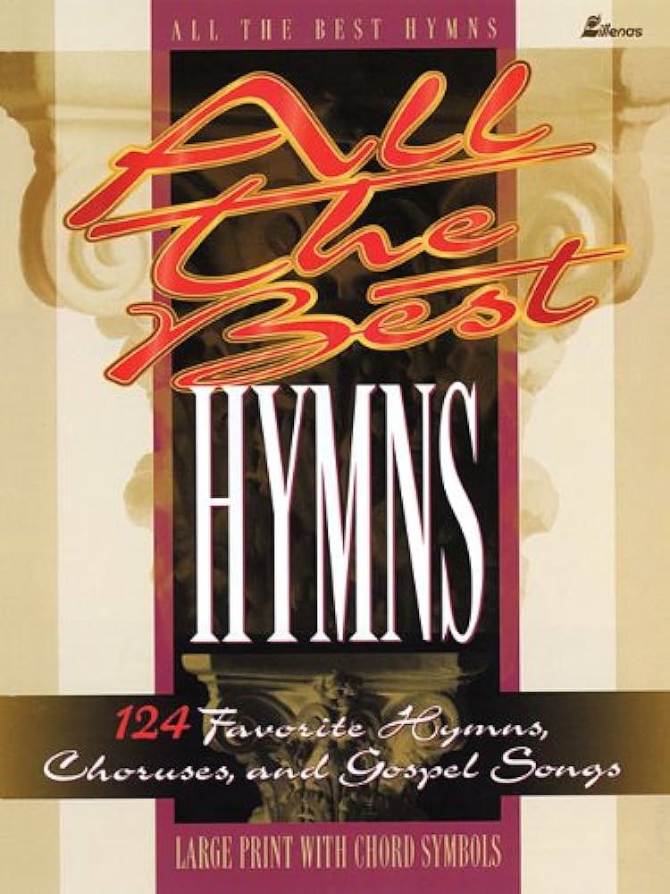 All the Best Hymns - 124 Favorite Hymns