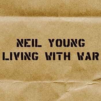 Neil Young - Living with War